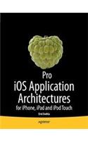 Pro IOS Application Architectures: For Iphone, Ipad and Ipod Touch