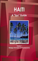 Haiti A "Spy" Guide Volume 1 Strategic Information and Developments