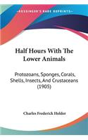 Half Hours With The Lower Animals