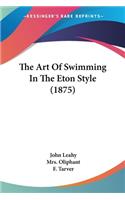 Art Of Swimming In The Eton Style (1875)