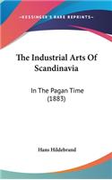 The Industrial Arts Of Scandinavia: In The Pagan Time (1883)