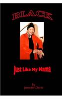 Black, Just Like My Mama