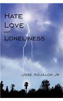 Hate Love and Loneliness