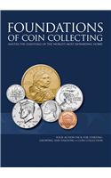 Foundations of Coin Collecting: Master The Essentials of the World's Most Rewarding Hobby