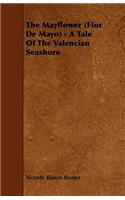 The Mayflower (Flor de Mayo) - A Tale of the Valencian Seashore