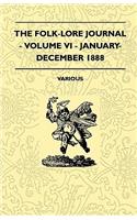 The Folk-Lore Journal - Volume VI - January-December 1888: (English)