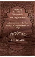 Comparing the Style of Chippendale and Heppelwhite - A Comparison of the Two Masters of English Furniture Design