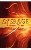 Average the Enemy of Purpose