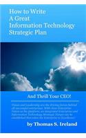 How To Write A Great Information Technology Strategic Plan - And Thrill Your CEO