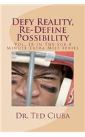 Defy Reality, Re-Define Possibility