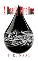 A Deadly Pipeline