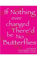 Notebook 120 numbered pages for Cornell Notes: If Nothing Changes Notebook for Cornell notes with pink cover - 8.5"x11" ideal for studying, includes guide to effective studying and learning