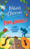 Tiny Animals: (Nature's Classroom)