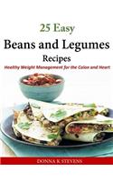 25 Easy Beans and Legumes Recipes: Healthy Weight Management for the Colon and Heart