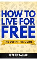 How To Live For Free: The Definitive Guide