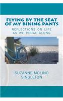 Flying by the Seat of My Biking Pants: Reflections on life as we pedal along