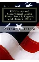 Us History and Government Lesson Plans: For Ap, Regents, and Honors - 2016: With Full Exams and New China Section: For Ap, Regents, and Honors - 2016: With Full Exams and New China Section