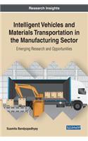 Intelligent Vehicles and Materials Transportation in the Manufacturing Sector: Emerging Research and Opportunities