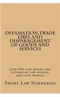 Defamation, Trade Libel and Disparagement of Goods and Services