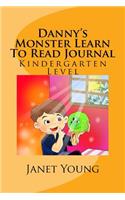 Danny's Monster Learn To Read Journal: Kindergarten Level