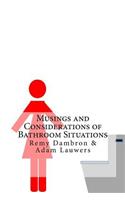 Musings and Considerations of Bathroom Situations