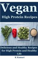 Vegan High Protein Recipes: Delicious and Healthy Recipes for High Protein and Healthy Life(eating Vegan, Vegan Diet Plan, Vegan Diet Recipes, Vegan Diet Benefits, Vegan Meal Plan, Vegan Food, Weight Loss)