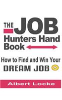 The Job Hunters Handbook: How to Find and Win Your Dream Job