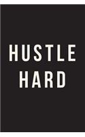 Hustle Hard: Journal, Notebook, Diary, 6"x9" Lined Pages, 150 Pages