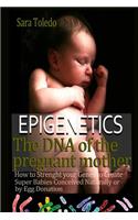 Epigenetics.The DNA of the Pregnant Mother