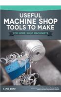Useful Machine Shop Tools to Make for Home Shop Machinists