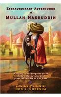 Extraordinary Adventures of Mullah Nasruddin: Naughty, Unexpurgated Stories of the Beloved Wise Fool from the Middle and Far East