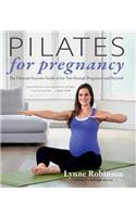 Pilates for Pregnancy: The Ultimate Exercise Guide to See You Through Pregnancy and Beyond: The Ultimate Exercise Guide to See You Through Pregnancy and Beyond