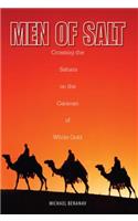 Men of Salt: Crossing the Sahara on the Caravan of White Gold