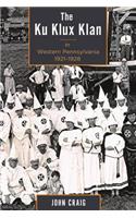 Ku Klux Klan in Western Pennsylvania, 1921-1928