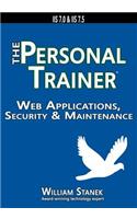 Web Applications, Security & Maintenance: The Personal Trainer for IIS 7.0 & IIS 7.5