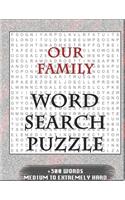 Our Family WORD SEARCH PUZZLE +300 WORDS Medium To Extremetrly Hard: AND MANY MORE OTHER TOPICS, With Solutions, 8x11' 80 Pages, All Ages: Kids 7-10, Solvable Word Search Puzzles, Seniors And Adults.