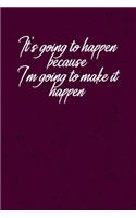 It's going to happen because I'm going to make it happen: Coworker, Boss, friend Notebook (suits journal) harvey specter- Lined Blank Notebook Journal