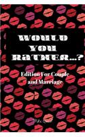 Would You Rather? Edition for Couple and Marriage