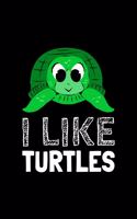 I Like Turtles