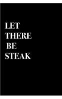 Let There Be Steak - Steak Notebook Gift