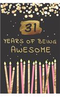 31 Years Of Being Awesome Journal, Perfect Gift For 31 Year Old: 31th Birthday Gift 6" X 9" LINED NOTEBOOK, Logbook, Notebook Diary, 110 Bleed Pages, Matte Finish Cover