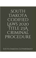 South Dakota Codified Laws 2020 Title 23A Criminal Procedure