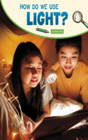 How Do We Use Light?: (Science Inquiry)