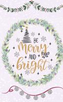 Be Merry and Bright: Floral Wreath Dot Grid Journal 120 Pages 6x9