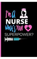 I'm A Nurse What's Your Superpower Notebook