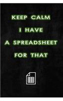 Keep Calm I Have A Spreadsheet For That