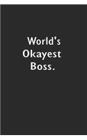 World's Okayest Boss.: Lined Notebook (110 Pages 6" x 9" )