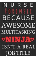 Nurse Forensic Because Awesome Multitasking Ninja Isn't A Real Job Title: Perfect Gift For A Nurse (100 Pages, Blank Notebook, 6 x 9) (Cool Notebooks) Paperback