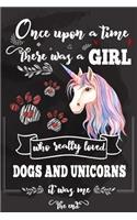 Once Upon A Time There Was A Girl Who Loved Dogs and Unicorns It Was Me The End