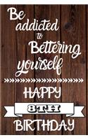 Be Addicted To Bettering Yourself Happy 8th Birthday: 8 Year Old Birthday Gift Gratitude Journal / Notebook / Diary / Unique Greeting Card